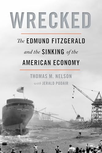 Photo of book cover, Wrecked: The Edmund Fitzgerald and the Sinking of the American Economy.